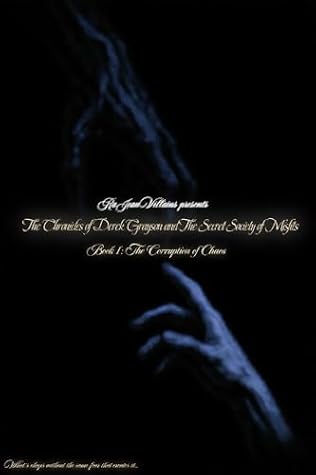 The Chronicles of Derek Grayson and The Secret Society of Misfits Book 1: The Corruption of Chaos