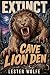 EXTINCT - Cave Lion Den: A ...