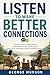 Listen to Make Better Conne...