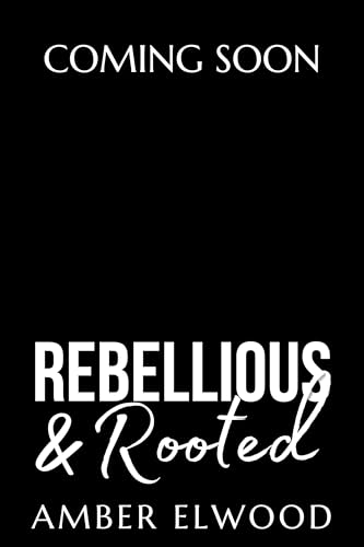 Rebellious & Rooted: A Small Town Friends to Lovers Romance (Flowers of Fairport Book 2)