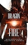 Dragon Fire by Juliette Cross Dragon Fire by Juliette Cross
