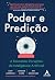 Poder e predição: a economia disruptiva da inteligência artificial (Portuguese Edition)