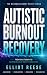 Autistic Burnout Recovery by Elliot Reese