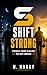 Shift Strong : Strength, En...