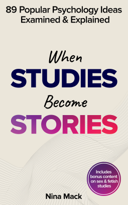 When Studies Become Stories: 89 Popular Psychology Ideas Examined and Explained