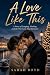 A Love Like This: A Story o...