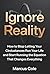 Ignore Reality: How to Stop...