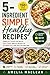 5-Ingredient Simple Healthy Recipes by Amelia MacLean