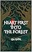 Heart First Into The Forest