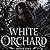WHITE ORCHARD: BOOK ONE (The Orchard Series 1)