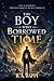 The Boy Who Borrowed Time by R. A. Bappi The Boy Who Borrowed Time by R. A. Bappi