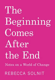 The Beginning Comes After the End: Notes on a World of Change (Paperback)