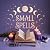 Small Spells: Simple Rituals, Intentions and Magic for Everyday Life