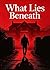 What Lies Beneath