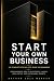 START YOUR OWN BUSINESS: Th...