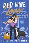 Red Wine Lover: A Small Town Romantic Comedy Perfect for Lovers of Growly Guys and Kissing K9s (Tales from the Chocolate Lab Café Book 2)
