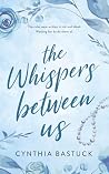 The Whispers Between Us The Whispers Between Us