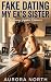 Fake Dating My Ex's Sister: A Steamy Sapphic Romance