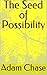 The Seed of Possibility