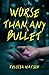 Worse Than Any Bullet (Fide...