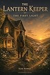 The Lantern Keeper by Elsie Rowan The Lantern Keeper by Elsie Rowan