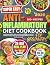 The Super Easy Anti-Inflammatory Diet Cookbook for Beginners by Nicole Cobb