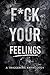 F*ck Your Feelings by MF Adele