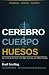 CEREBRO, CUERPO, HUESOS by Karl Sterling