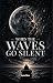 When the Waves Go Silent by Lars Boe