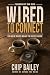 Wired To Connect: You Were ...