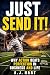 Just Send It! by A.J. Hart