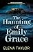 THE HAUNTING OF EMILY GRACE a gripping psychological thriller by Elena Taylor