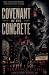 Covenant of the Concrete by Terrance Otis