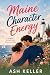 Maine Character Energy: A Sweet Romcom Collection (Ash Keller's Collections Book 3)