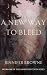 A New Way to Bleed