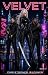 Velvet: Issue 2: (A Cyberpu...