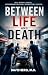 Between Life and Death: 40 ...