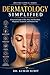 Dermatology Simplified: A P...