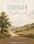 Strength Sustained: A 13-Week Journal for Building Steady Rhythms and Living Faithfully Every Day (The Strength Series)