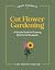 Cut Flower Gardening: A Sim...