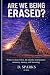 ARE WE BEING ERASED?: What ...