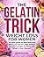 The Gelatin Trick Weight Lo...