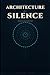 The Architecture of Silence...