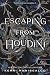 Escaping from Houdini - Houdini csapdájában (Hasfelmetsző Jack nyomában, #3)