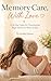 Memory Care, With Love: A 3...