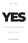 Yes: Yes, yes, yes, yes, yes, yes, yes, yes, yes. (When a Book Says It For You)