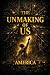 The Unmaking of Us America