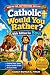 Catholic Would You Rather B...