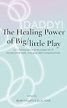 Book cover for Daddy! The Healing Power of Big/little Play: An Anthology
