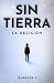 Sin Tierra: Libro I - La De...